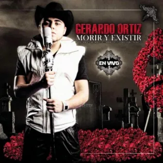 Morir y Existir En Vivo by Gerardo Ortiz