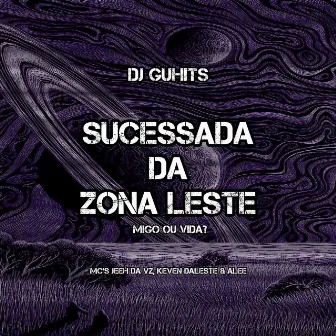 Sucessada da Zona Leste - Migo ou Vida? by Keven Daleste