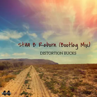 Staa B Reborn (Bootleg Mix) by Distortion Bucks