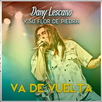 Va de Vuelta by Dany Lescano y Su Flor de Piedra