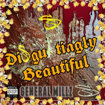 Disgustingly Beautiful by General Millz