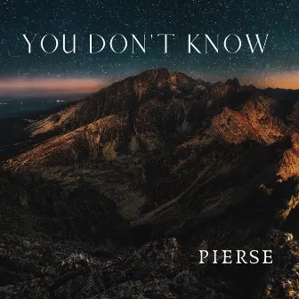 You Don't Know by Pierse