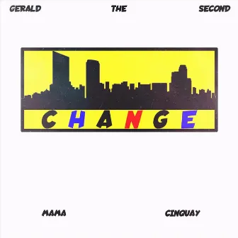 Change by Gerald The Second