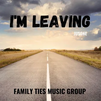 I'm Leaving by JusOne