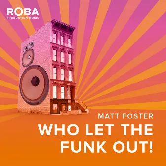 Who Let The Funk Out! by Matt Foster