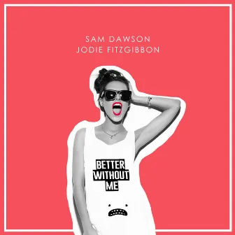 Better Without Me by Jodie Fitzgibbon