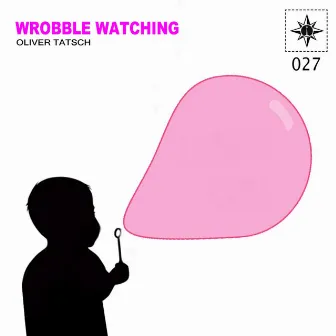 Watching Wrobbel E.P. by Oliver Tatsch