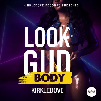 Look Gud Body by kirkledove