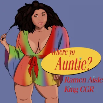 Where Yo Auntie? by Ramen Aisle