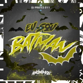 EU SOU O BATMAN by ANÔNIMOS RECORDS