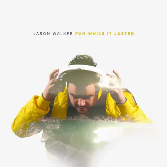 Fun While It Lasted by Jason Walker