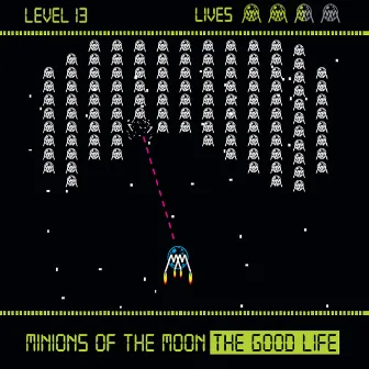 The Good Life by Minions of the Moon