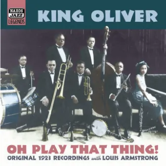 Oliver, Joe King: Oh, Play That Thing! (1923) by Joe King Oliver