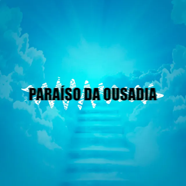 Paraíso Da Ousadia