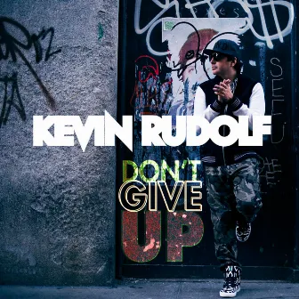 Don't Give Up by Kevin Rudolf