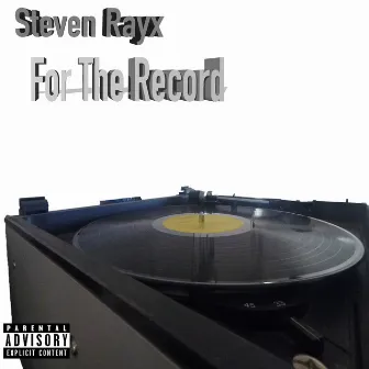 For the Record by Steven Rayx