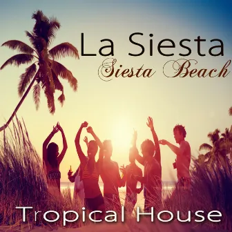 La Siesta - Siesta Beach Tropical House Hot Party Music in Miami by EDM Tribe