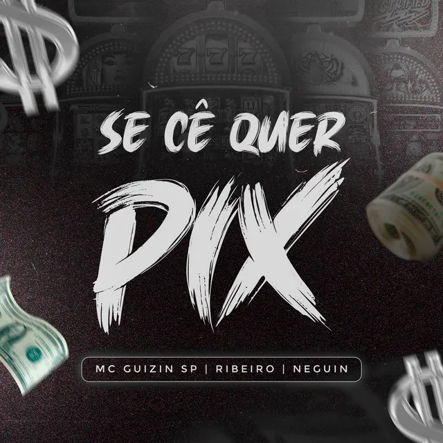 Se Cê Quer Pix