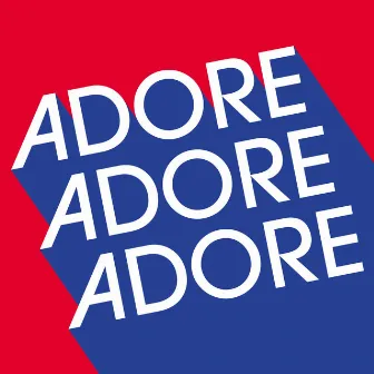 ADORE ADORE ADORE by Android52