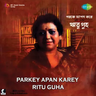 Parkey Apan Karey by Ritu Guha