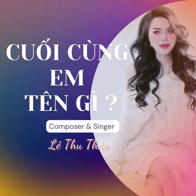 Cuối Cùng Em Tên Gì?