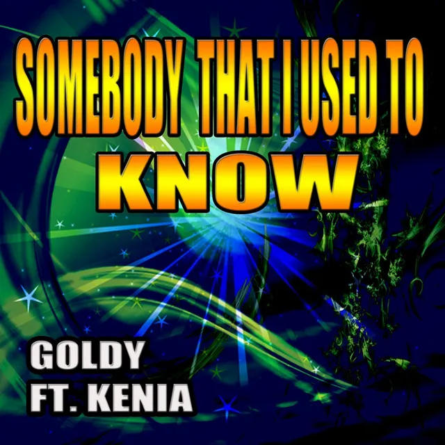 Somebody That I Used to Know