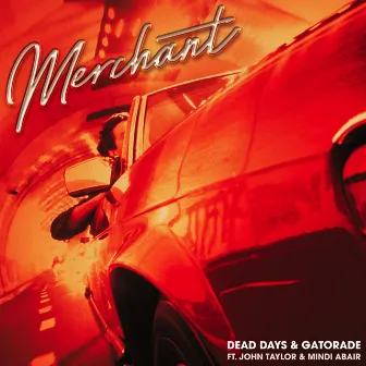 Dead Days & Gatorade by Merchant