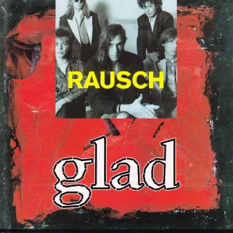 Glad by Rausch