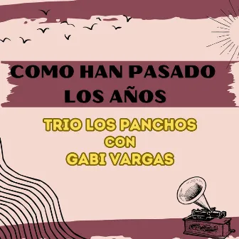 Como Han Pasado los Años by Trio Los Panchos