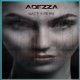 Wait for me by Adezza