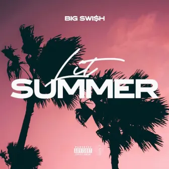 Lit Summer by Big Swi$h