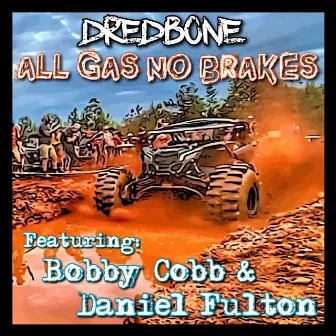 All Gas No Brakes by Dredbone