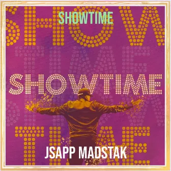 Showtime by JSapp MadStak