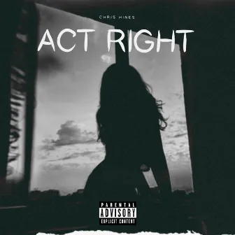 Act Right by Chris Hines