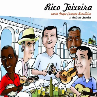 Rico Teixeira Canta Grupo Coração Brasileiro - A Raiz do Samba by Rico Teixeira