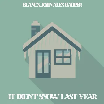 It Didn't Snow Last Year by blane