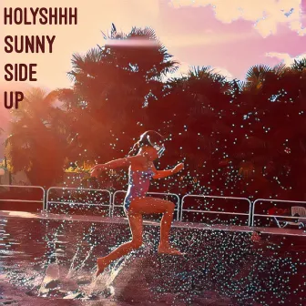 Sunny Side Up by Holy Shhh