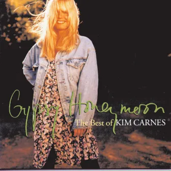 Gypsy Honeymoon: The Best Of Kim Carnes by Kim Carnes