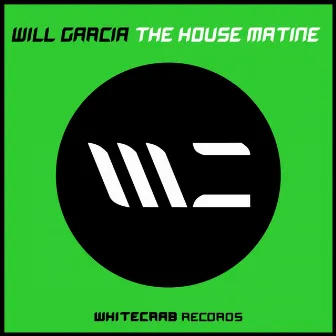 The House Matine by Will Garcia