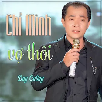 Chỉ Mình Vợ Thôi by Duy Cường