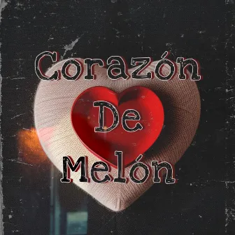 Corazon de Melon by El Makabro