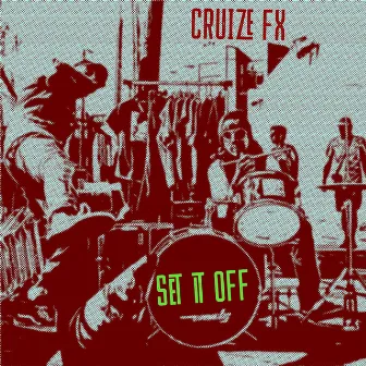 Set It Off by Cruize FX