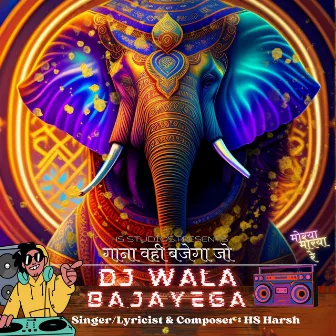 Gaana Wahi Bajega Jo DJ Wala Bajayega by HS Harsh