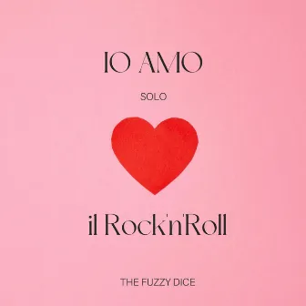 Io amo solo il rock'n'roll by The Fuzzy Dice