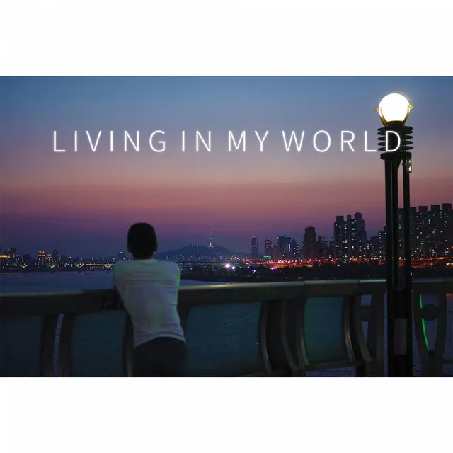 Living in my world