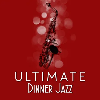 Ultimate Dinner Jazz by Unknown Artist