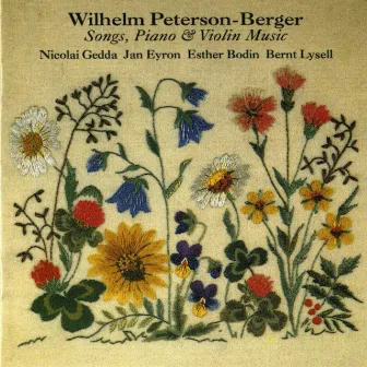 Peterson-Berger: Songs, Piano & Violin Music by Wilhelm Peterson-Berger