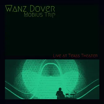 Mobius Trip: Live at Texas Theater by Wanz Dover