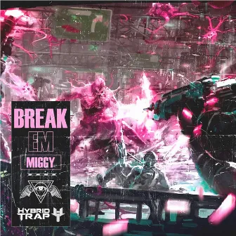 BREAK EM by Miggy