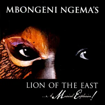 Lion of the East…A Musical Explosion! by Mbongeni Ngema